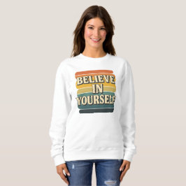 "Glaube an dich selbst" Retro Motivierend Sweatshirt