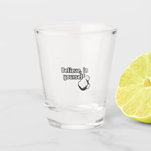 "Glaube an dich selbst" / Schnapsglas (Vorderseite)