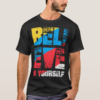 Glaube an dich selbst T-Shirt
