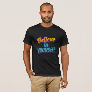 Glaube an dich selbst T-Shirt