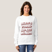 Glaube an dich selbst und die Magie wird geschehen Sweatshirt (Vorne ganz)