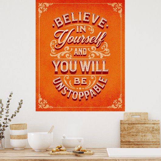 Glaube an dich selbst, und du wirst unaufhaltsam s poster (Küche)
