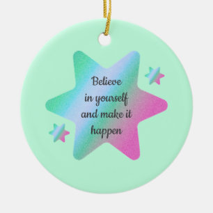 Glaube an dich selbst und mache es geschehen Dekor Keramik Ornament