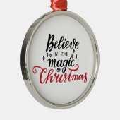 Glaube an die Magie der Weihnachtszeit Ornament Aus Metall (Rechts)