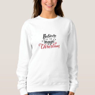 Glaube an die Magie der Weihnachtszeit Sweatshirt