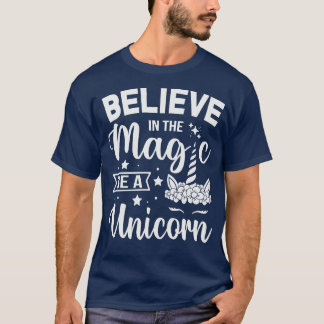 Glaube an die Magie sei ein Einhorn T-Shirt