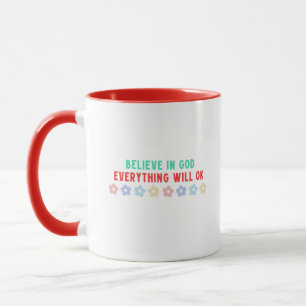 Glaube an Gott, alles wird in Ordnung sein Tasse