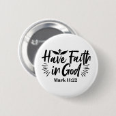 Glaube an Gott Mark 11:22 Inspiration Zitat Button (Vorne & Hinten)