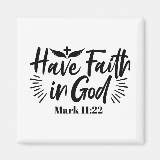 Glaube an Gott Mark 11:22 Inspiration Zitat Magnet (Vorne)