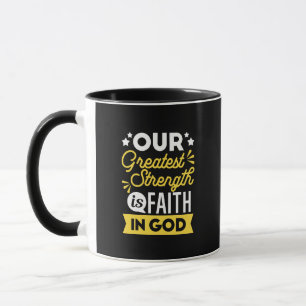 Glaube an Gott – Unser größtes Stärke Zitat Tasse