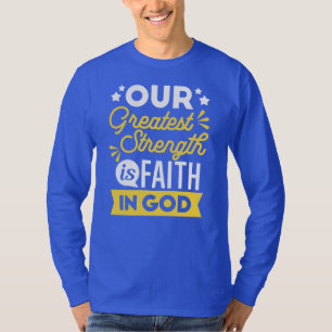 Glaube an Gott – Unsere größte Stärke T-Shirt