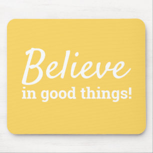 Glaube an gute Dinge Zitat Positivität Gelb Mousepad