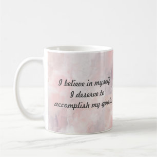 Glaube an mich selbst, ich verdiene es, meine Ziel Kaffeetasse