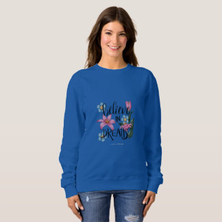 Glaube an Träume Floral Sweatshirt - Frauen 
