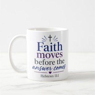 Glaube bewegt sich, bevor die Antwort kommt Schrif Kaffeetasse