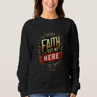 Glaube brachte mich HIERHER inspirierende spiritue Sweatshirt