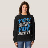 Glaube daran Sweatshirt -motivierendes Zitat (Vorne ganz)