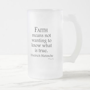 Glaube definiert von Nietzsche Mattglas Bierglas