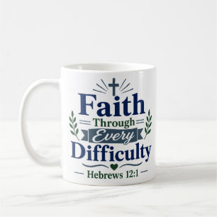 Glaube durch jede Schwierigkeit Christliches Zitat Kaffeetasse