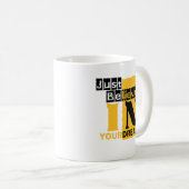 Glaube einfach an deinen Traum Kaffeetasse (VorderseiteRechts)
