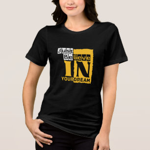 Glaube einfach an deinen Traum Tri-Blend Shirt