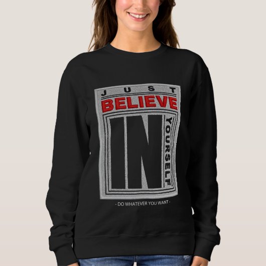 Glaube einfach an dich selbst bestickt sweatshirt (Vorderseite)