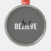 Glaube einfach an Keramik Ornament Aus Metall (Vorne)