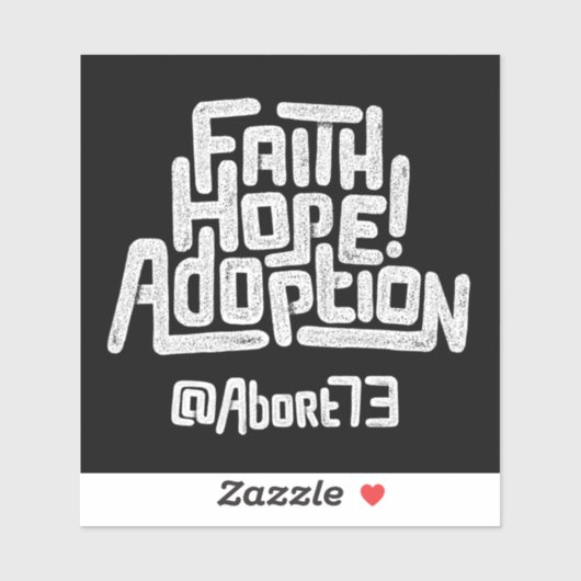 Glaube, Hoffnung, Adoption! (Abort73) Vinyl Sticke Aufkleber (Blatt)