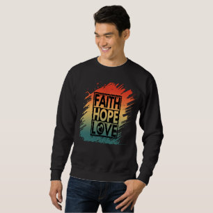 GLAUBE HOFFNUNG LIEBE INSPIRATIV MOTIVIEREND GEDIC SWEATSHIRT