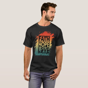 GLAUBE HOFFNUNG LIEBE INSPIRATIV MOTIVIEREND GEDIC T-Shirt