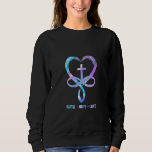 Glaube Hoffnung Liebe Unendlichkeit Herz Kreuz Chr Sweatshirt