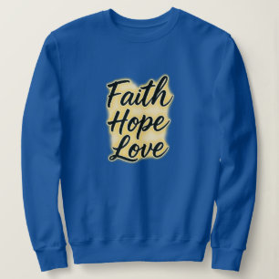 Glaube, Hoffnung und Liebe - Christlich Sweatshirt