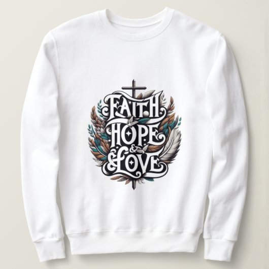 Glaube, Hoffnung und Liebe Sweatshirt (Design vorne)