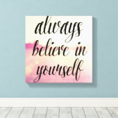 Glaube immer an dich selbst 2 leinwanddruck (Insitu (Holzboden))