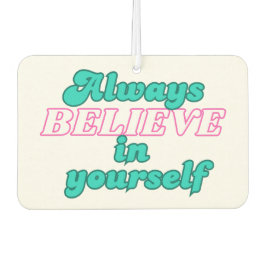 Glaube immer an dich selbst autolufterfrischer