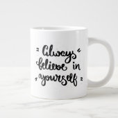 Glaube immer an dich selbst Jumbo-Tasse (Rechts)