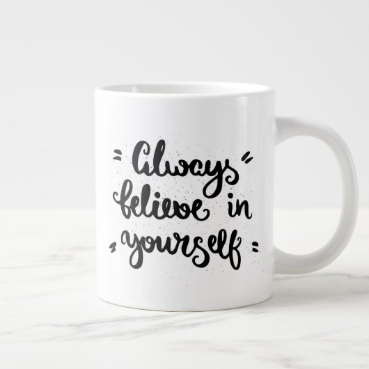 Glaube immer an dich selbst Jumbo-Tasse (Rechts)