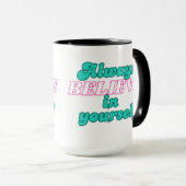 Glaube immer an dich selbst tasse (VorderseiteRechts)