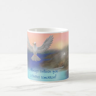 "Glaube immer an ein besseres Morgen!" Tasse