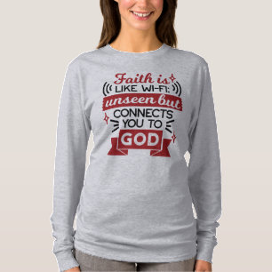 Glaube ist wie WLAN - unsichtbar, aber verbindet d T-Shirt
