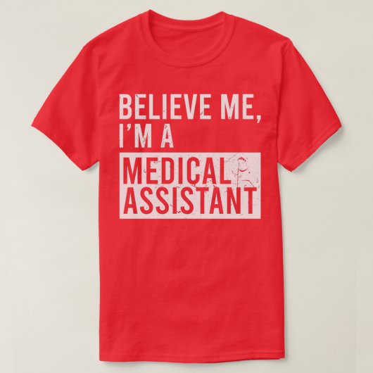 Glaube mir, ein medizinischer Assistant zu sein, d T-Shirt (Design vorne)