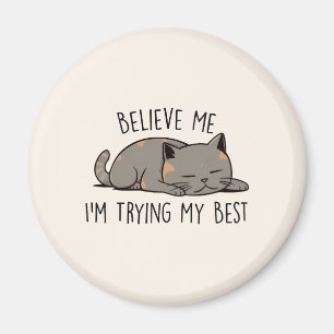 Glaube mir, ich versuche meine beste schlafende Ka Magnet