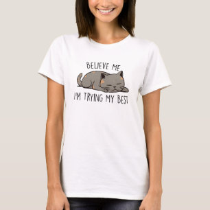 Glaube mir, ich versuche meine beste schlafende Ka T-Shirt