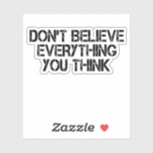 Glaube nicht alles, was du denkst aufkleber (Blatt)