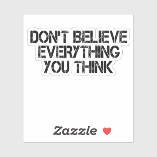 Glaube nicht alles, was du denkst aufkleber (Blatt)