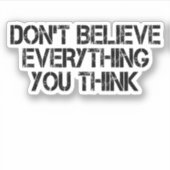 Glaube nicht alles, was du denkst aufkleber (Vorderseite)