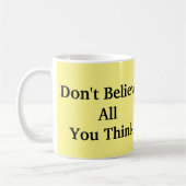 Glaube nicht alles, was du denkst kaffeetasse (Links)