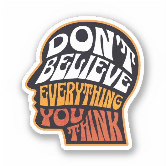 Glaube nicht alles, was du für Vinyl Sticker hälts (Vorderseite)