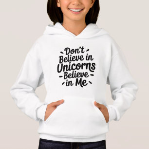 Glaube nicht an Einhörner - Glaube an mich Hoodie