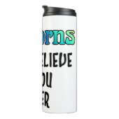 Glaube nicht an Einhörner Thermosbecher (Nach rechts gedreht)